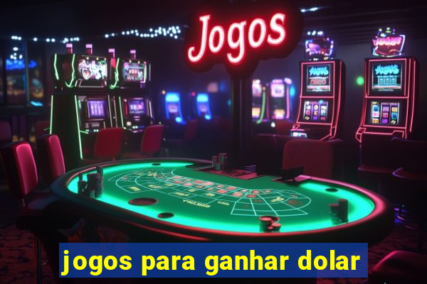 jogos para ganhar dolar